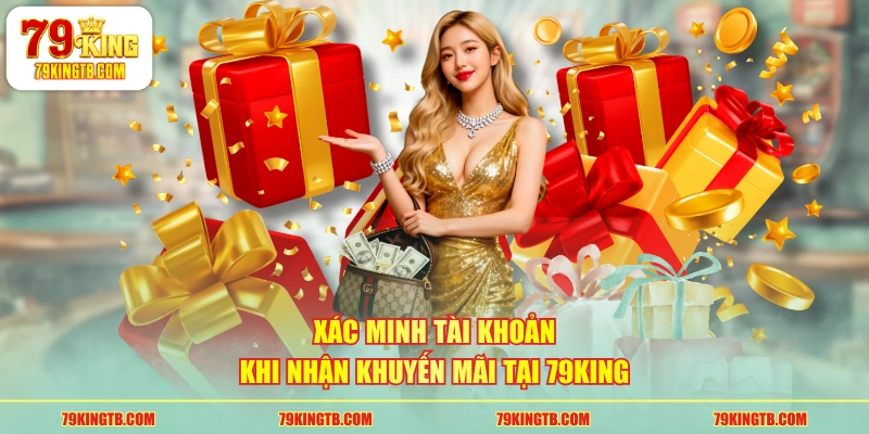 Xác minh tài khoản khi nhận khuyến mãi tại 79KING